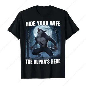 Humorous Alpha Wolf Werewolf T-Shirt 1