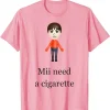 Mii Need A Cigarette Tee 3