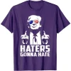 Funny 'Haters Gonna Hate' T-shirt 4