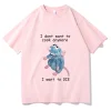 I Don't Want to Die T-shirt 5