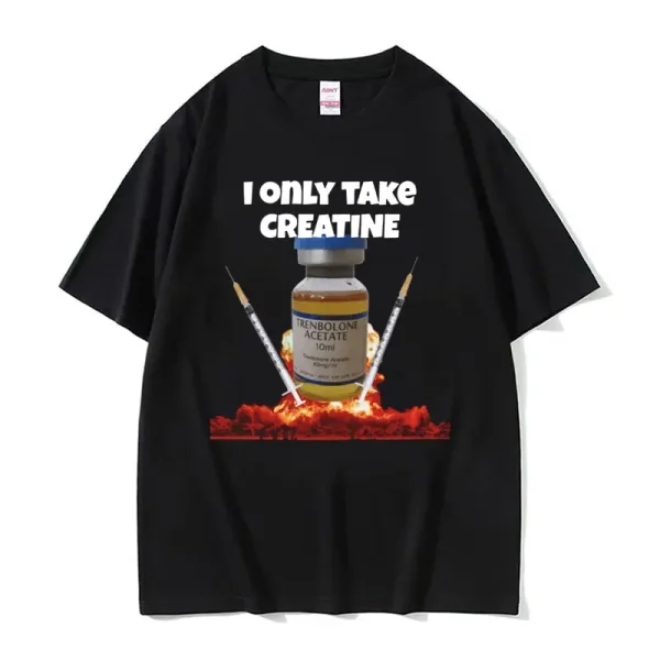 I Only Take Creatine Funny Gym Meme T-shirt 1