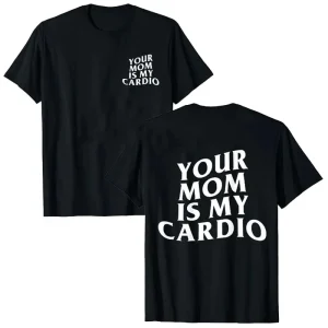 Your Mom Is My Cardio' Gym T-shirt 1