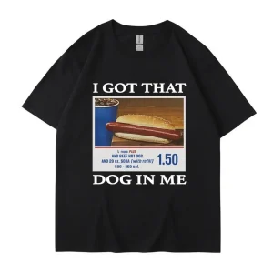 I Got That Dog in Me Funny Meme T-shirt 1