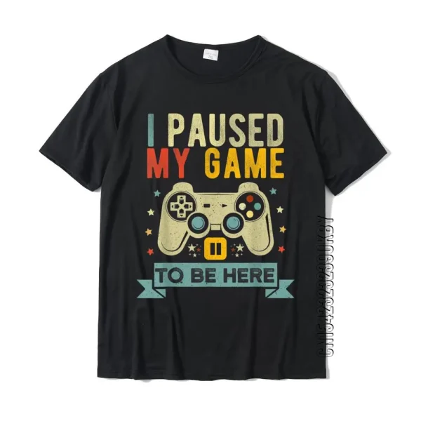 I Paused My Game to Be Here T-shirt 1