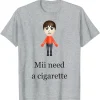 Mii Need A Cigarette Tee 2