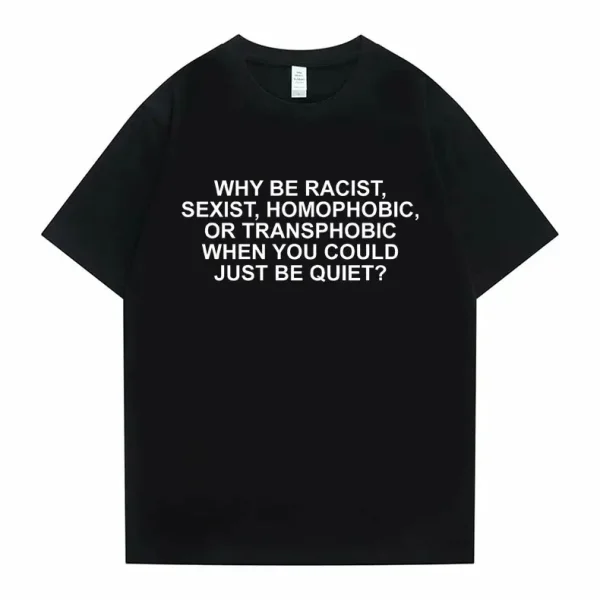 Why Be Racist Frank T-Shirt 1