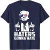 Funny 'Haters Gonna Hate' T-shirt 6